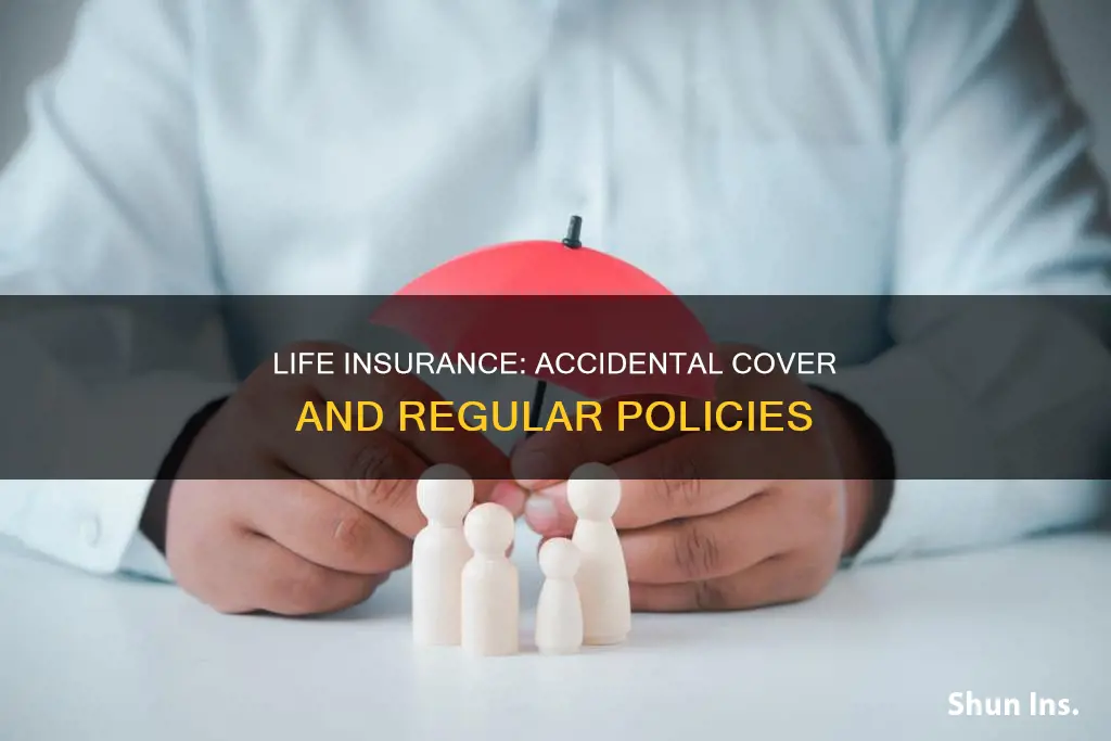 can you get regular life insurance plus accidental