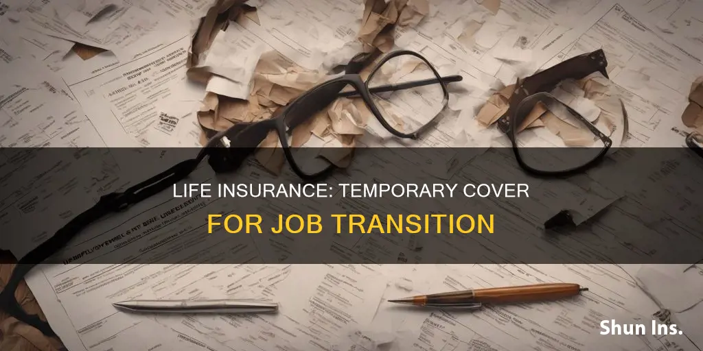 can you get temporary life insurance between jobs