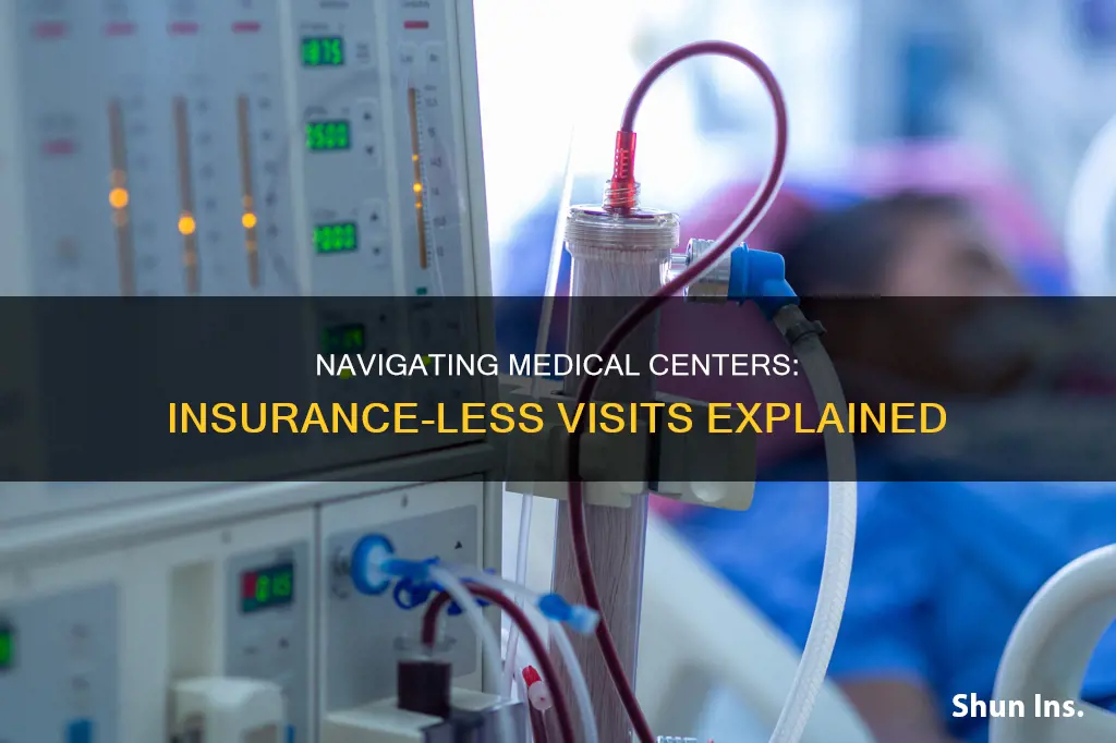can you go to medical center without insurance
