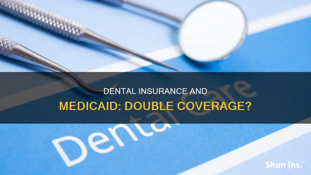 can you have 2 dental insurance policies with medicaid