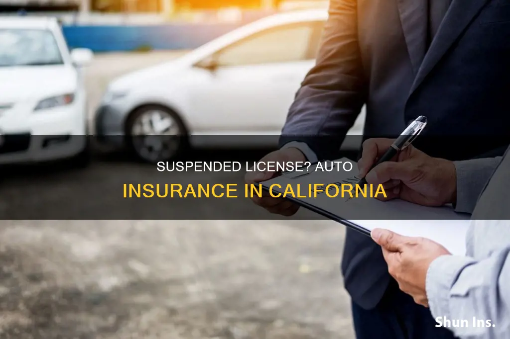 can you have auto insurance in ca with suspendent liciene