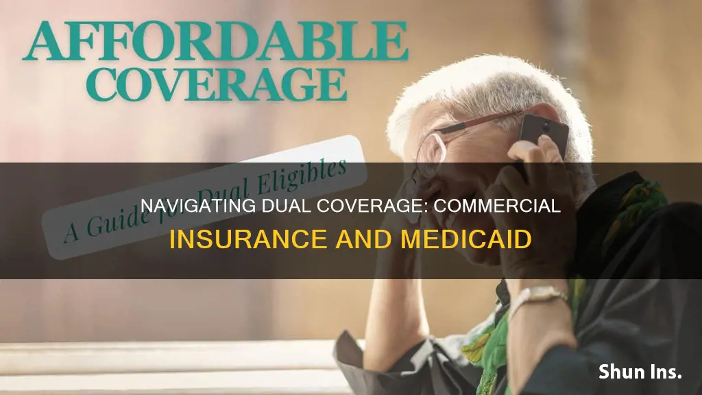 can you have commercial insurance and medicaid