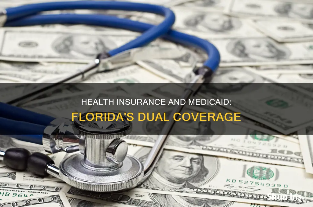 can you have health insurance and medicaid in Florida
