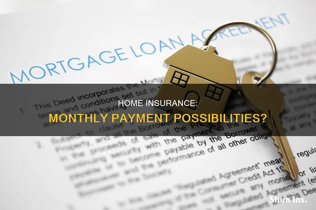 can you have homeowners insurance monthly payment
