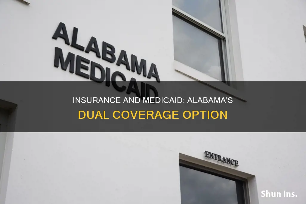 can you have insurance and medicaid in alabama