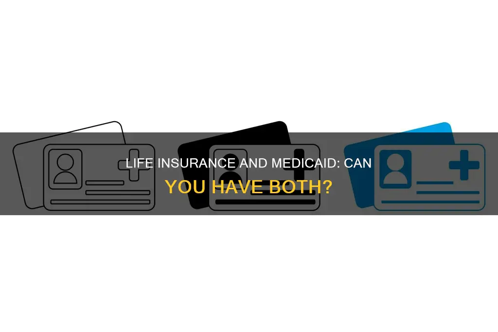 can you have life insurance and be on medicaid