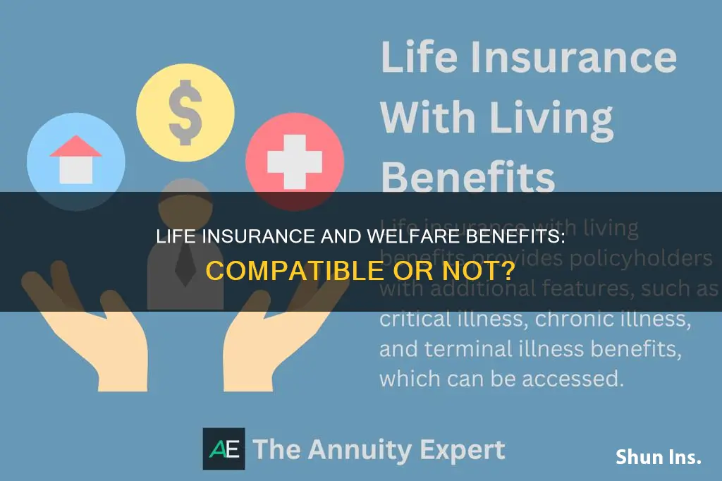 can you have life insurance while collecting welfare benefits