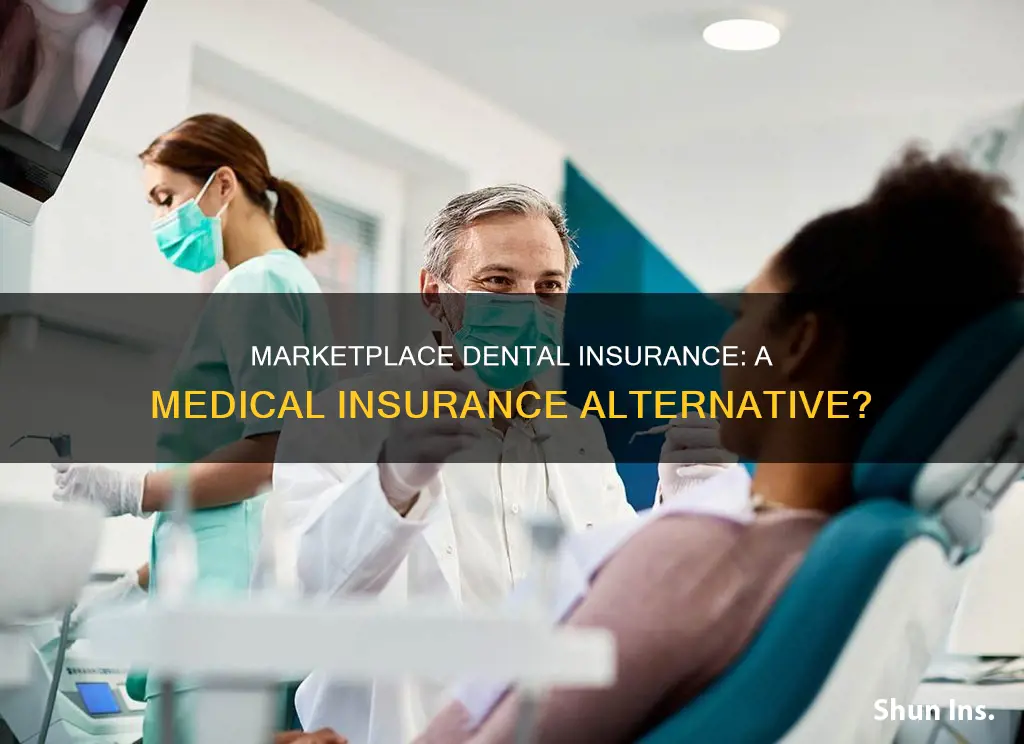 can you have marketplace dental inaurance but not medical insurance