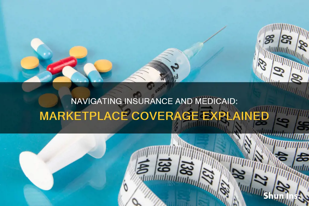 can you have marketplace insurance and medicaid