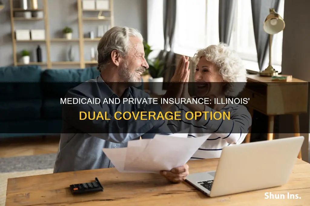 can you have medicaid and private insurance in Illinois