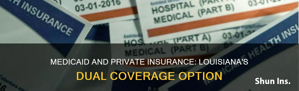 can you have medicaid and private insurance in louisiana