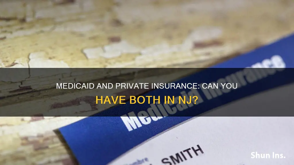 can you have medicaid and private insurance in nj