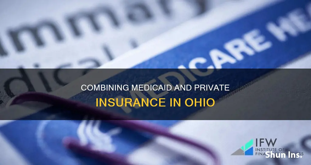 can you have medicaid and private insurance in Ohio