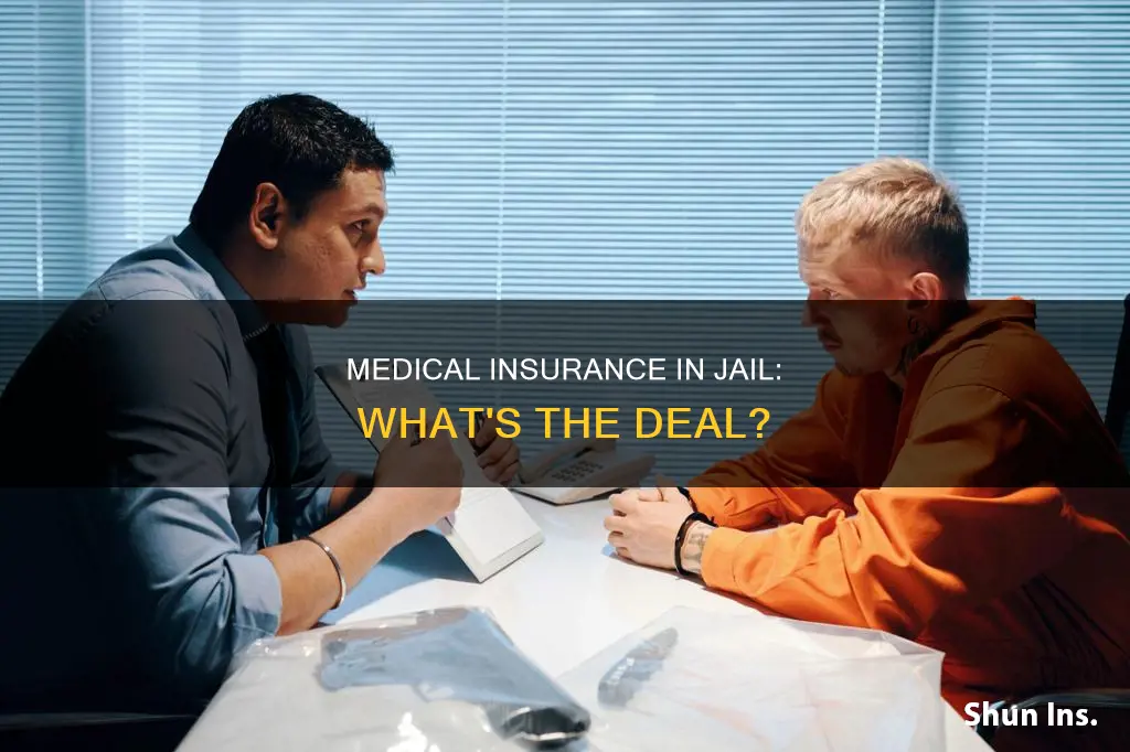 can you have medical insurance in jail