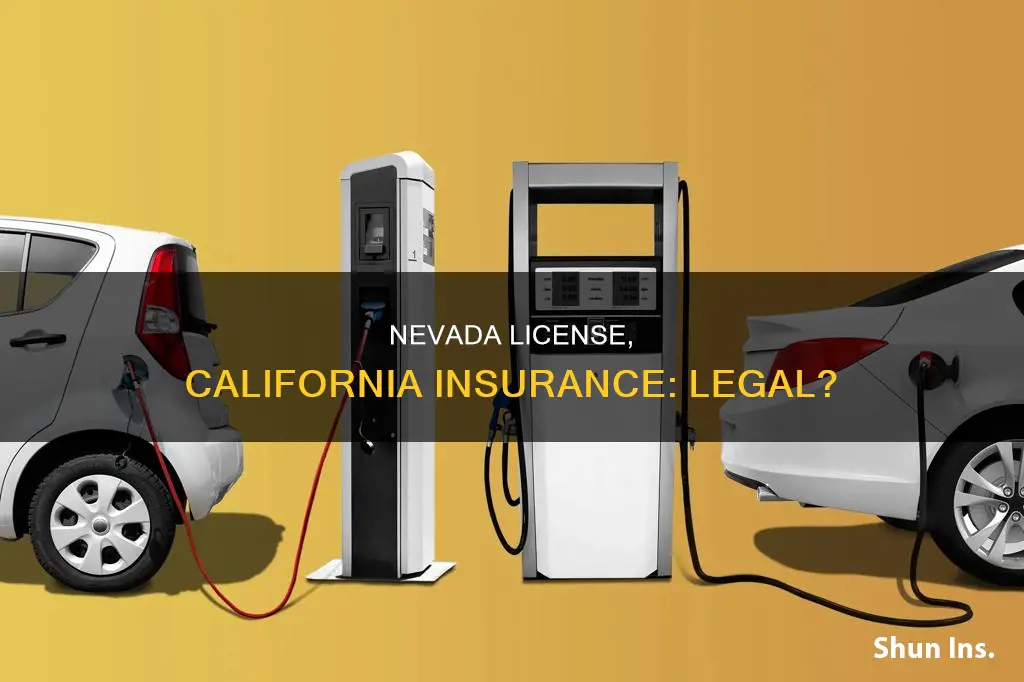 can you have nevada drivers license with california auto insurance