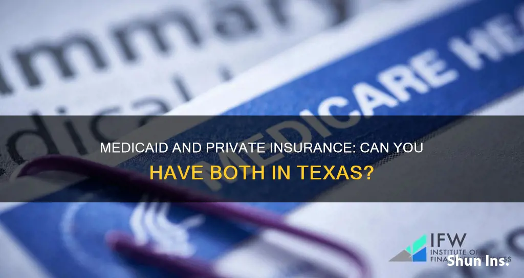 can you have private insurance and medicaid in Texas