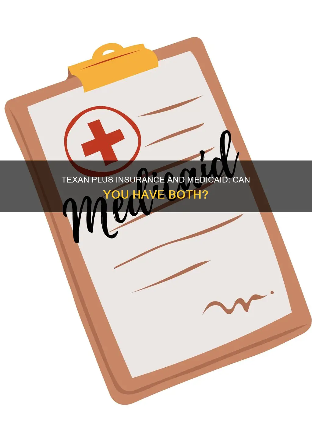 can you have texan plus insurance and medicaid