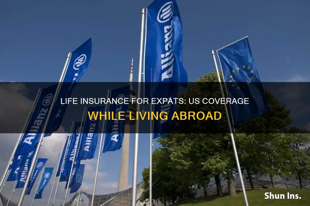 can you have us life insurance if you live abroad