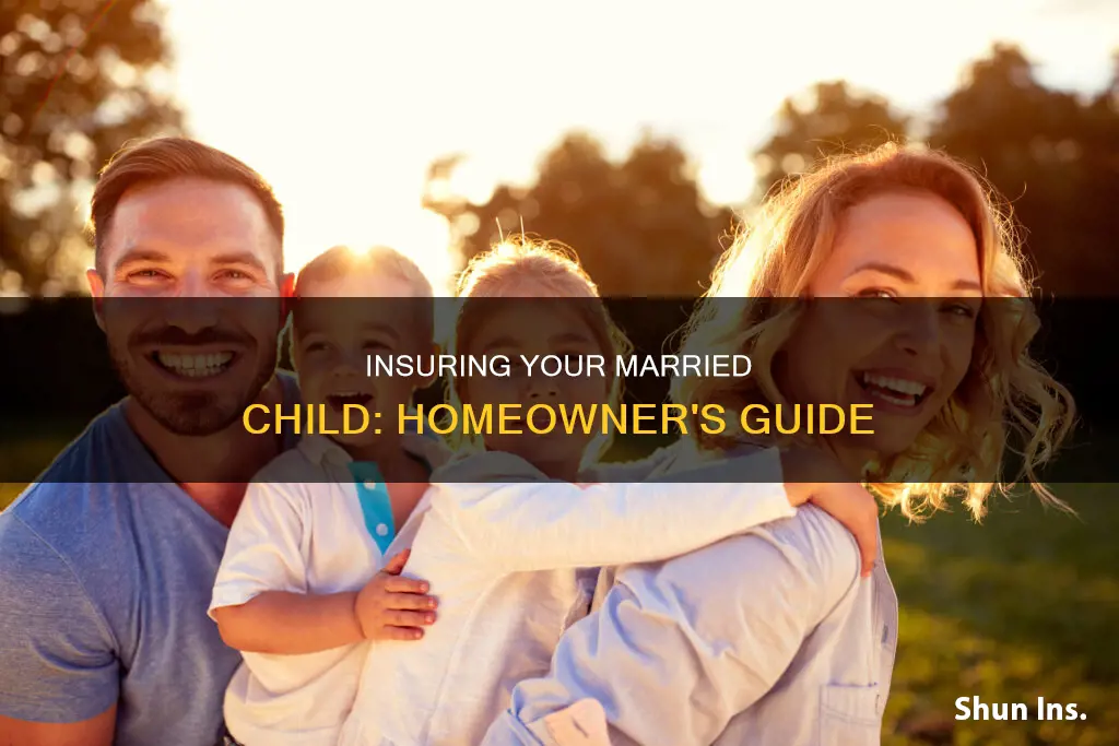 can you insure your married homeowner child