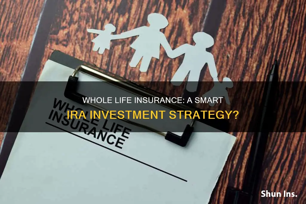 can you invest ira money into whole life insurance