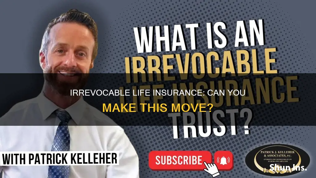 can you make your life insurance irrevocable