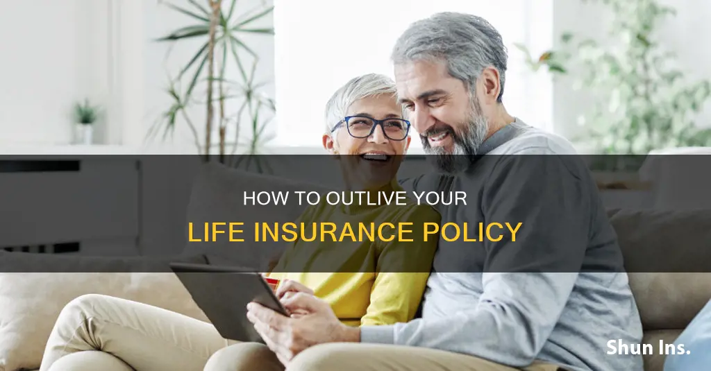 can you outlive your life insurance