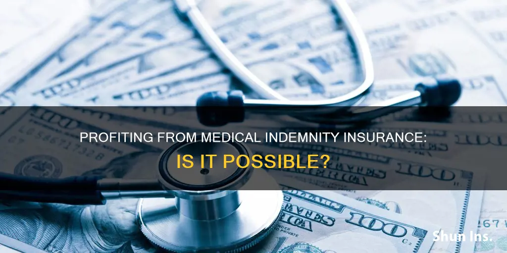 can you profit from a medical indemnity insurance