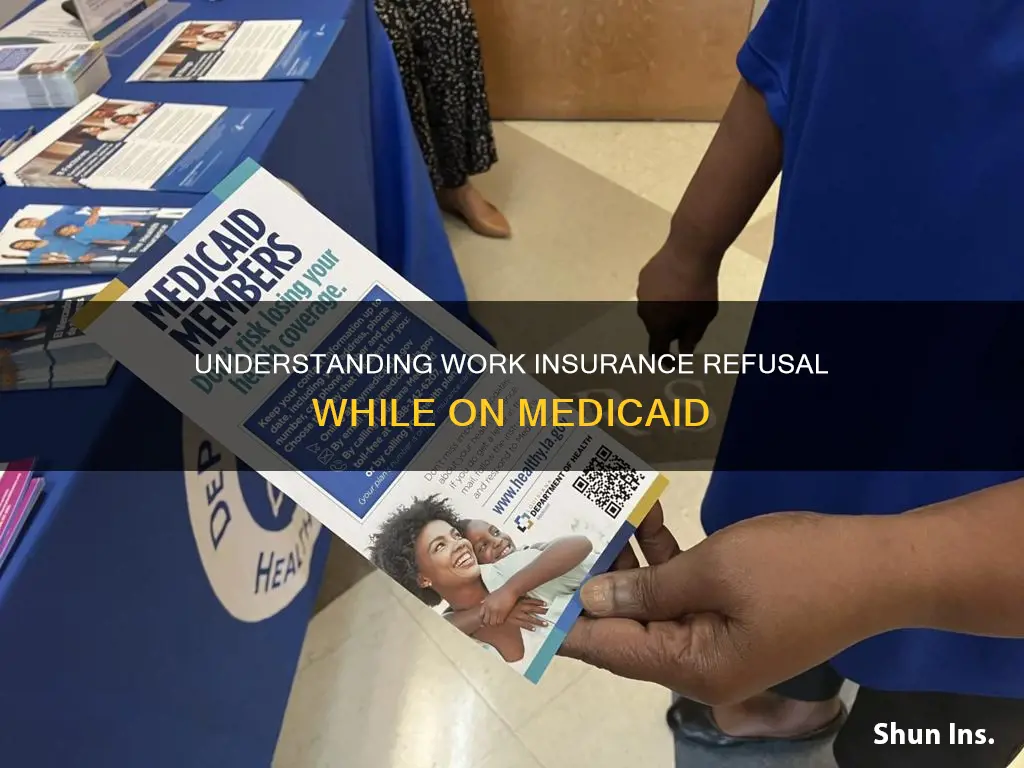 can you refuse work insurance while on medicaid