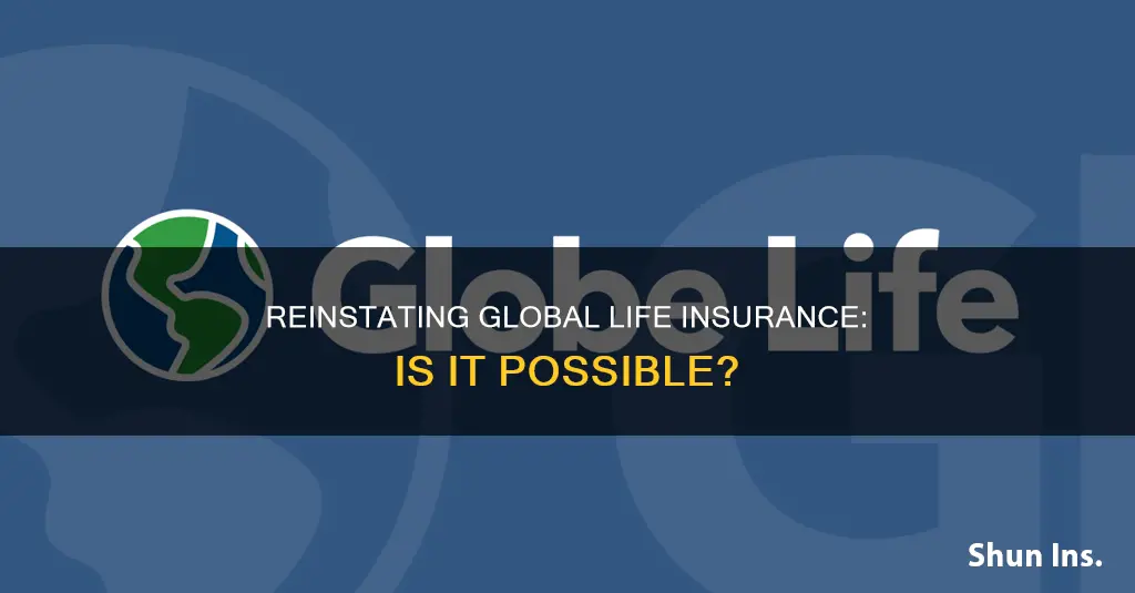 can you reinstate global life insurance