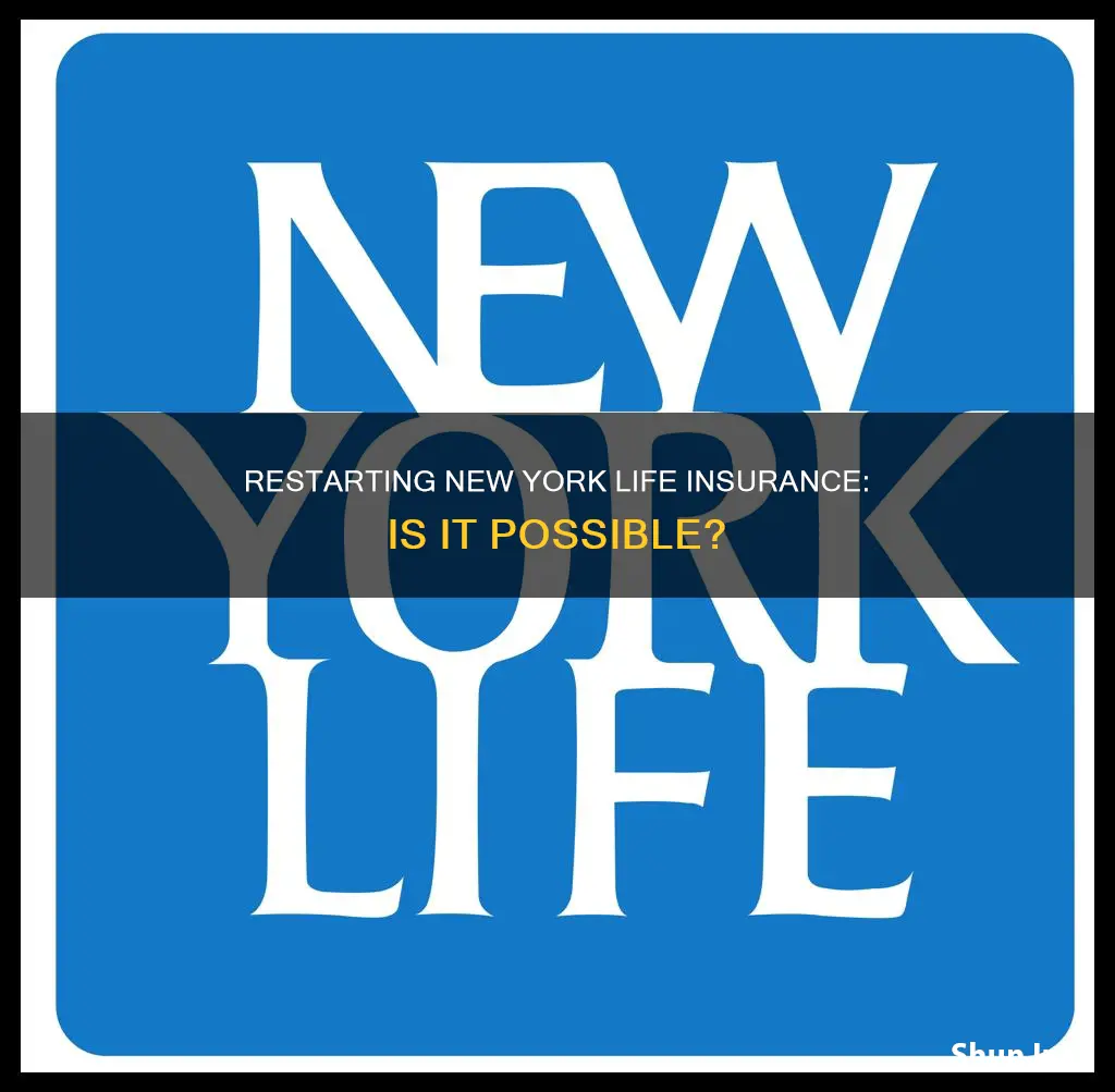 can you restart new york life insurance