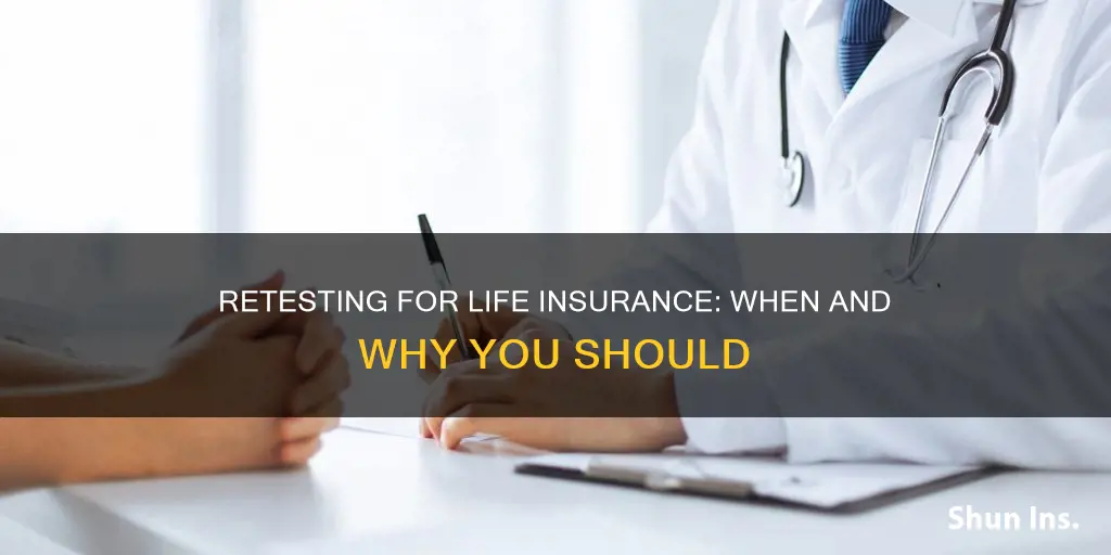 can you retest for life insurance