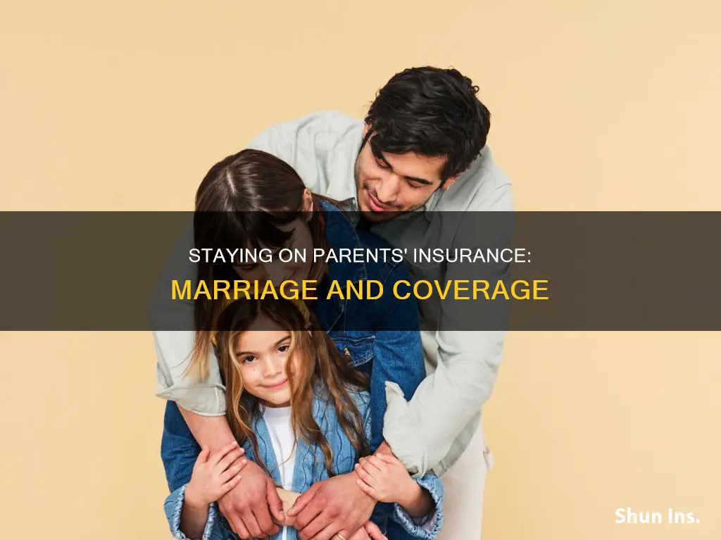 can you stay on your parents medical insurance after marriage