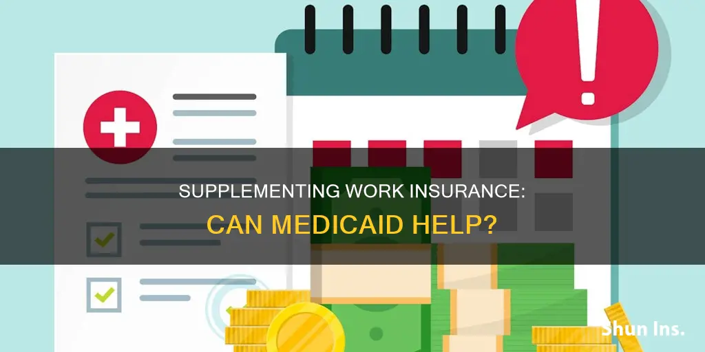 can you suppliment work insurance with medicaid