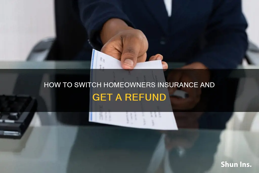 can you switch homeowners insurance refund