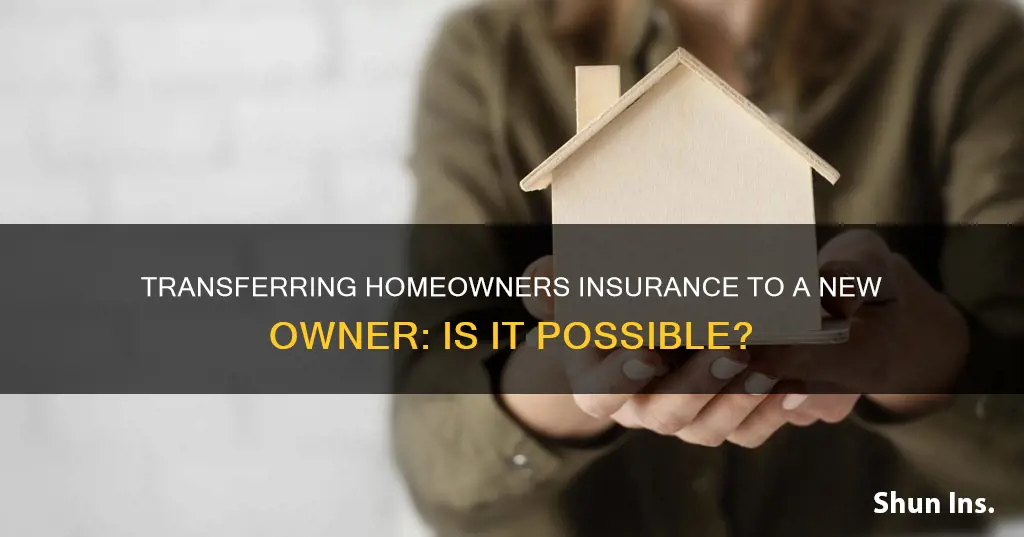 can you transfer homeowners insurance to new owner