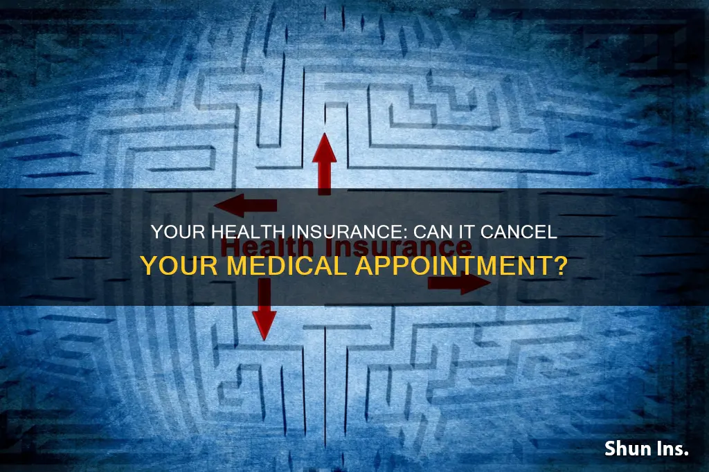 can your health insurance cancel your medical appointment
