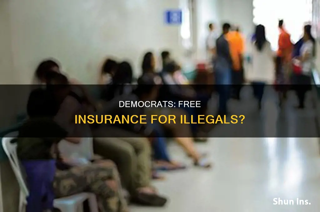 did democrats agree to give illegals free insurance