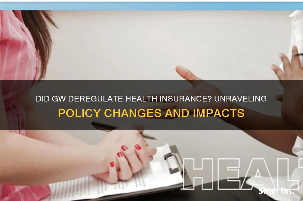 did gw deregulate health insurance