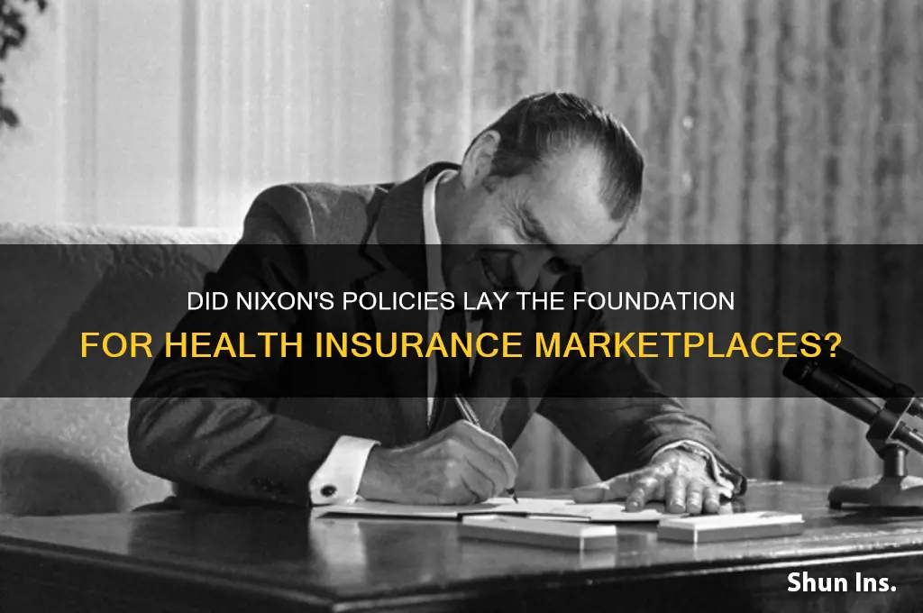 did nixon create the health insurance marketplaace