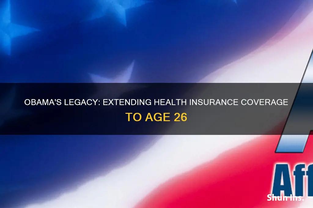did obama make health insurance age 26
