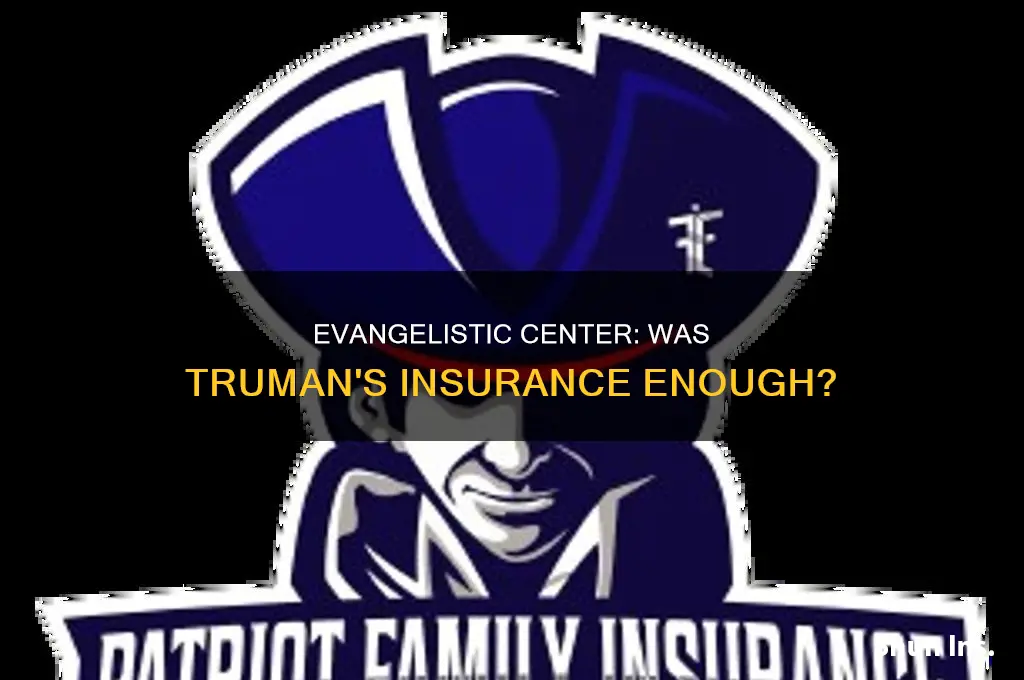did the evangelistic center on truman have insurance
