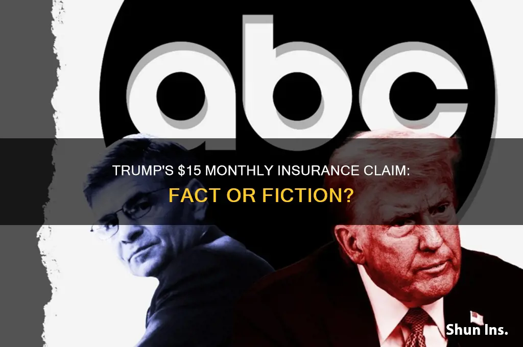 did trump say insurance should be 15 a month