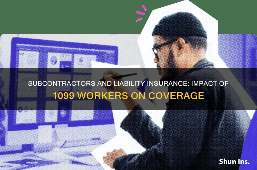 do 1099 subcontractors raise or lower your liabilty insurance