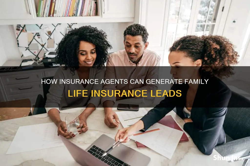 do agents for family life insurance leads