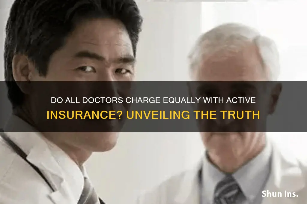 do all doctors charge the same if insurance is active