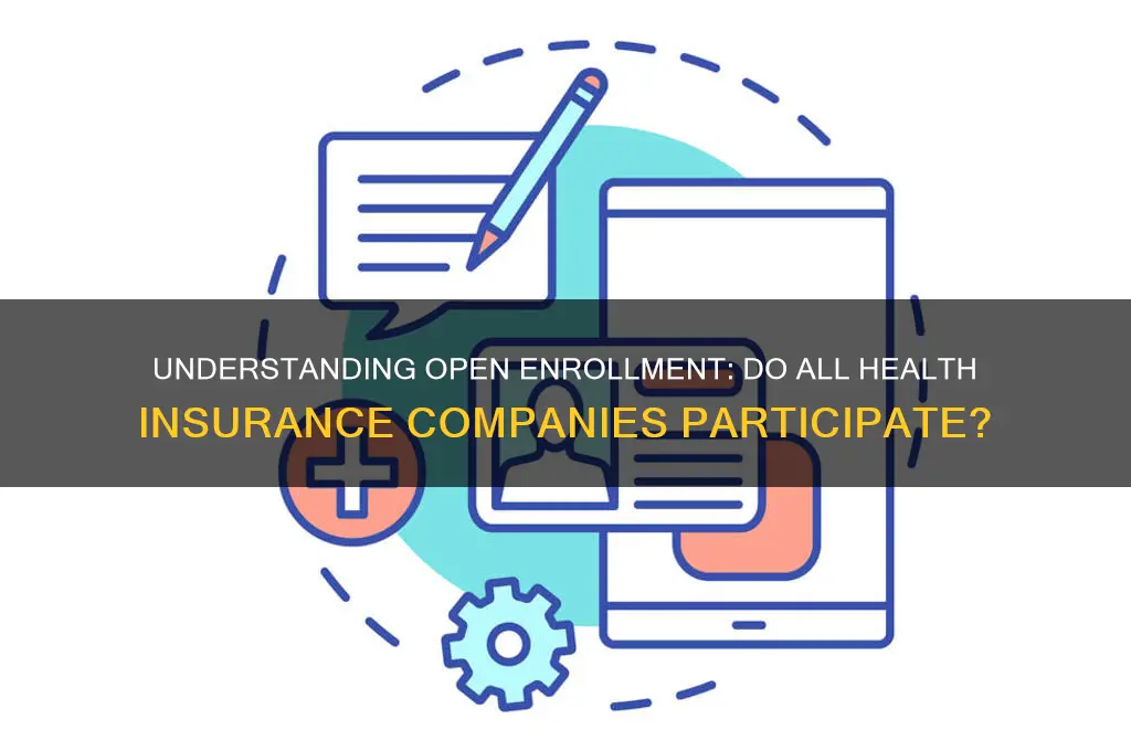 do all health insurance copanies have open enrollment