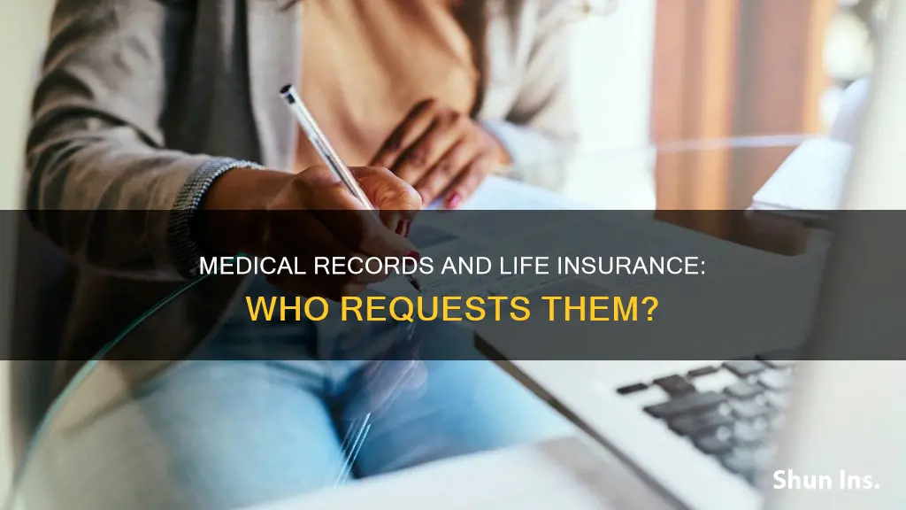 do all life insurance companies request medical records