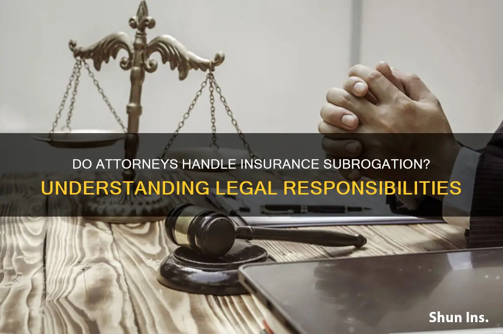 do attorneys have to do insurance subrogation