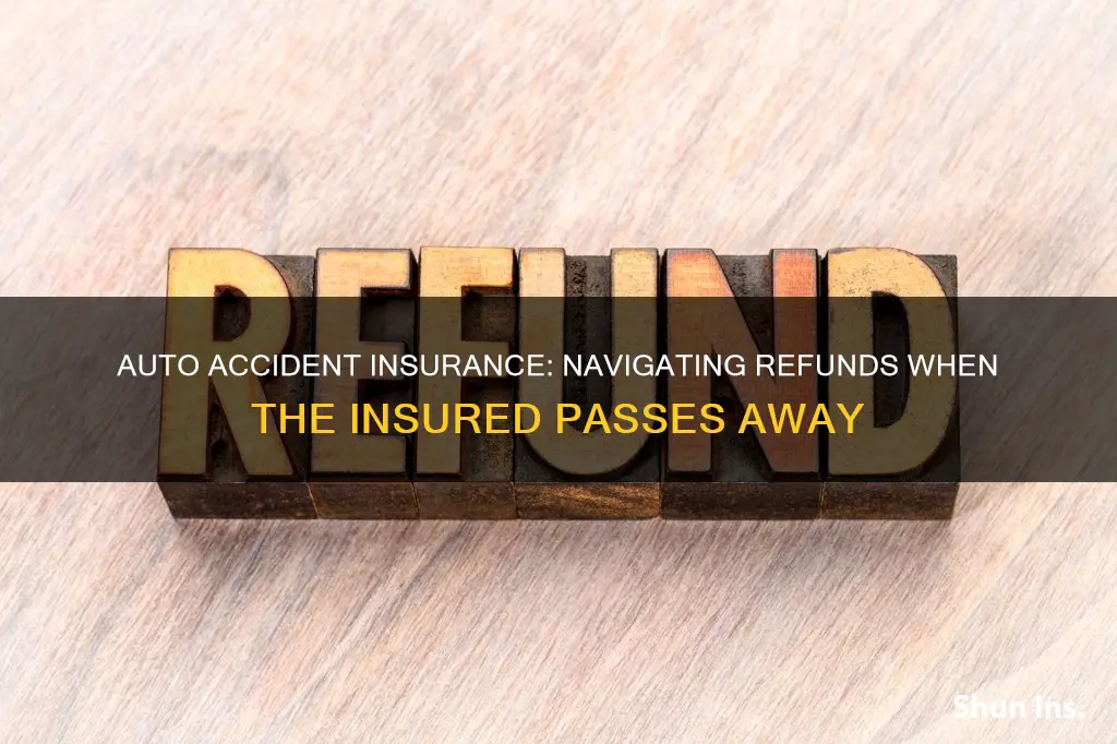 do auto accident insurance refund of custome dies naturally