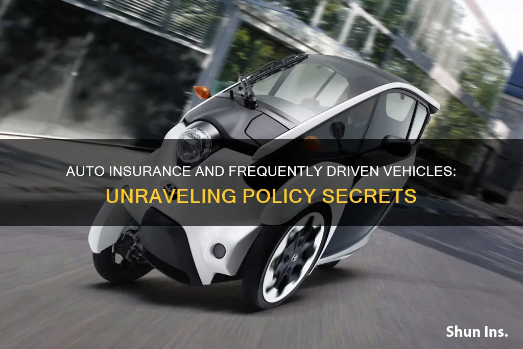 do auto insurance companies have frequently driven vehicles in policies